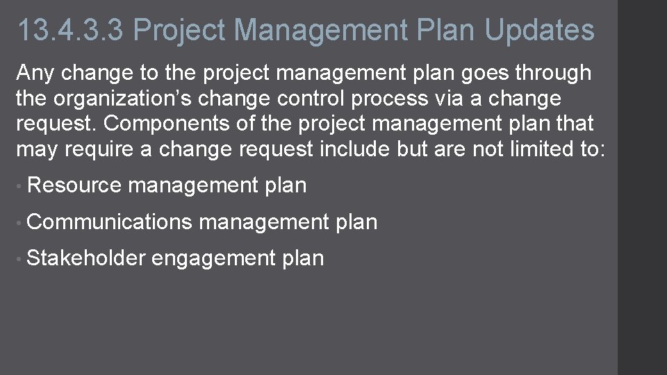 13. 4. 3. 3 Project Management Plan Updates Any change to the project management