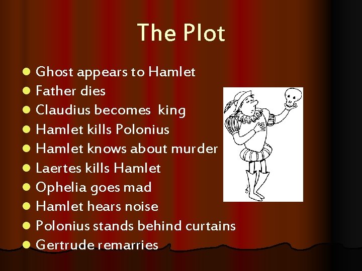 The Plot l Ghost appears to Hamlet l Father dies l Claudius becomes king