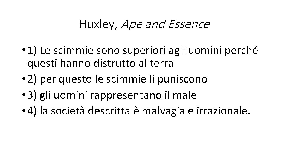 Huxley, Ape and Essence • 1) Le scimmie sono superiori agli uomini perché questi
