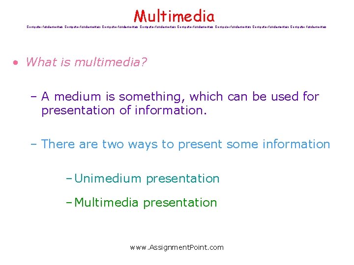 Multimedia Computer fundamentals Computer fundamentals • What is multimedia? – A medium is something,
