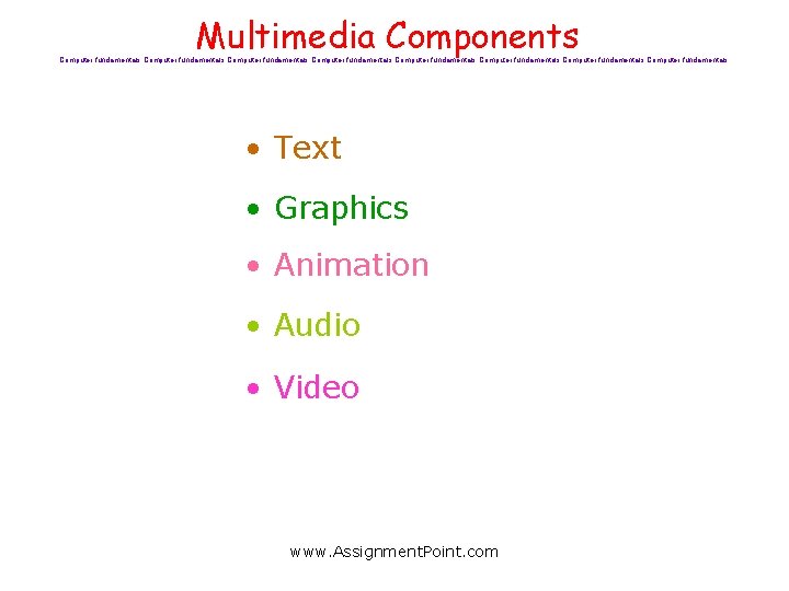 Multimedia Components Computer fundamentals Computer fundamentals • Text • Graphics • Animation • Audio