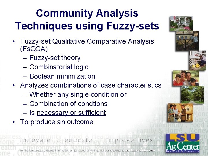 Community Analysis Techniques using Fuzzy-sets • Fuzzy-set Qualitative Comparative Analysis (Fs. QCA) – Fuzzy-set