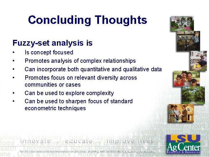 Concluding Thoughts Fuzzy-set analysis is • • • Is concept focused Promotes analysis of