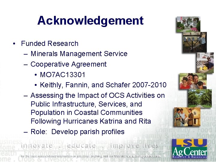 Acknowledgement • Funded Research – Minerals Management Service – Cooperative Agreement • MO 7