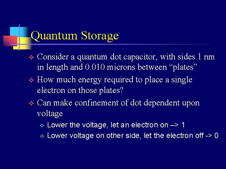 Quantum Storage v v v Consider a quantum dot capacitor, with sides 1 nm