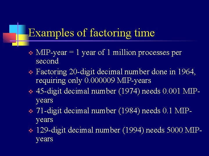 Examples of factoring time v v v MIP-year = 1 year of 1 million
