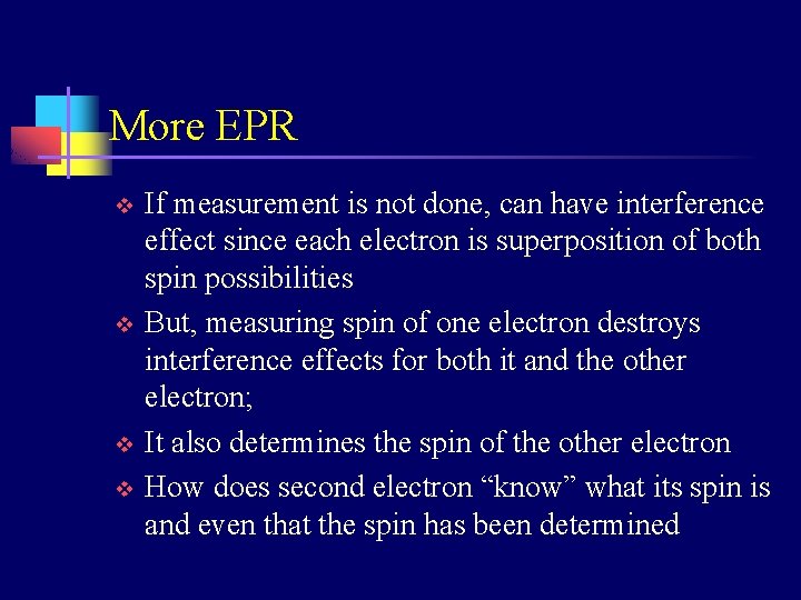 More EPR v v If measurement is not done, can have interference effect since