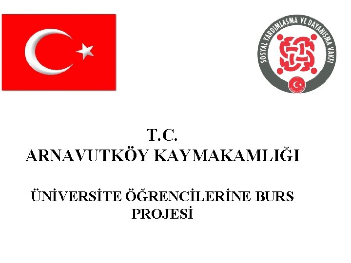 T. C. ARNAVUTKÖY KAYMAKAMLIĞI ÜNİVERSİTE ÖĞRENCİLERİNE BURS PROJESİ 