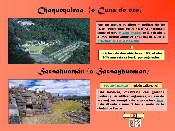 Choquequirao (o Cuna de oro) Fue un templo religioso y político de los incas,