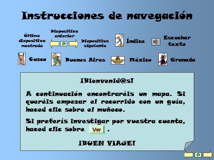 Instrucciones de navegación Última diapositiva mostrada Cuzco Diapositiva anterior Diapositiva siguiente Buenos Aires Índice