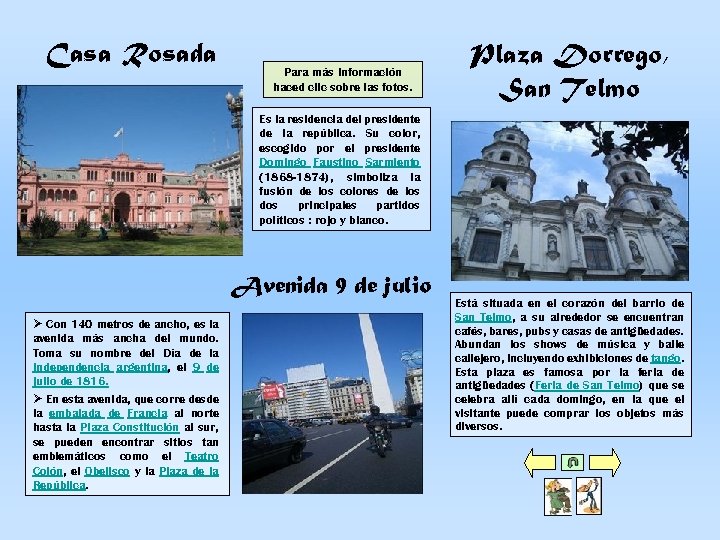 Casa Rosada Para más información haced clic sobre las fotos. Plaza Dorrego, San Telmo
