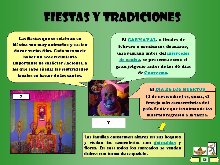 Fiestas y Tradiciones Las fiestas que se celebran en México son muy animadas y
