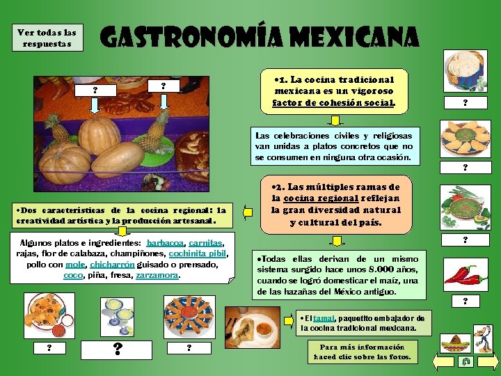 Ver todas las respuestas Gastronomía mexicana 1. La cocina tradicional mexicana es un vigoroso