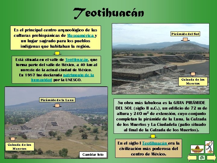 Teotihuacán Es el principal centro arqueológico de las culturas prehispánicas de Mesoamérica y un