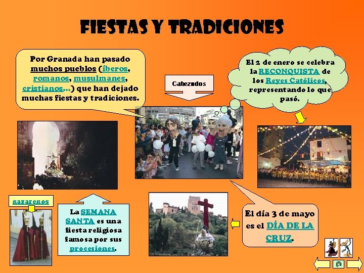 Fiestas y Tradiciones Por Granada han pasado muchos pueblos (íberos, romanos, musulmanes, cristianos…) que