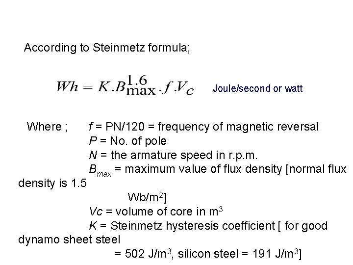 According to Steinmetz formula; Joule/second or watt Where ; density is 1. 5 f