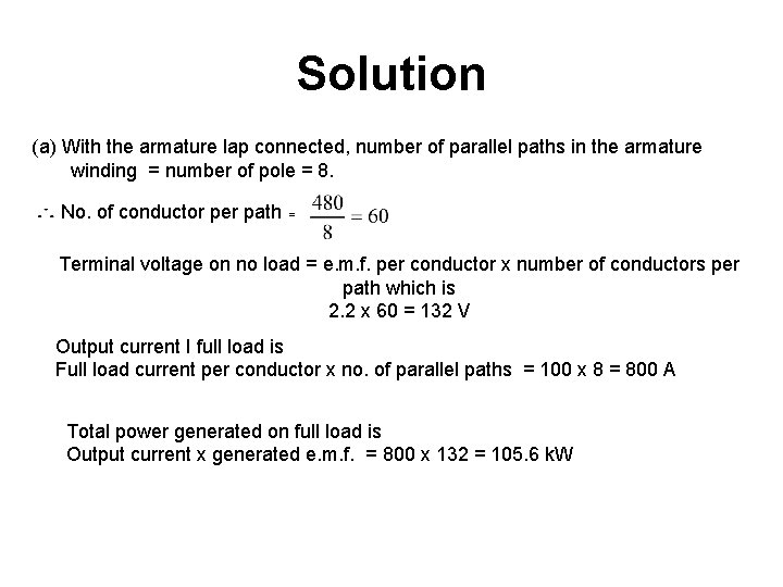 Solution (a) With the armature lap connected, number of parallel paths in the armature