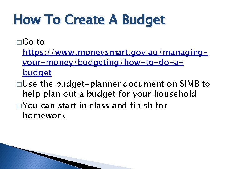 How To Create A Budget � Go to https: //www. moneysmart. gov. au/managingyour-money/budgeting/how-to-do-abudget �