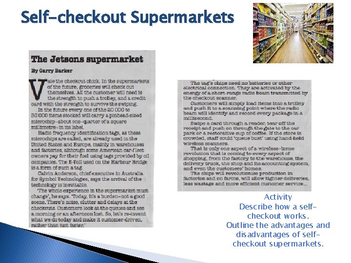 Self-checkout Supermarkets Activity Describe how a selfcheckout works. Outline the advantages and disadvantages of