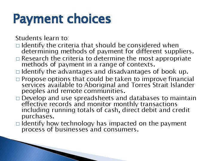 Payment choices Students learn to: � Identify the criteria that should be considered when