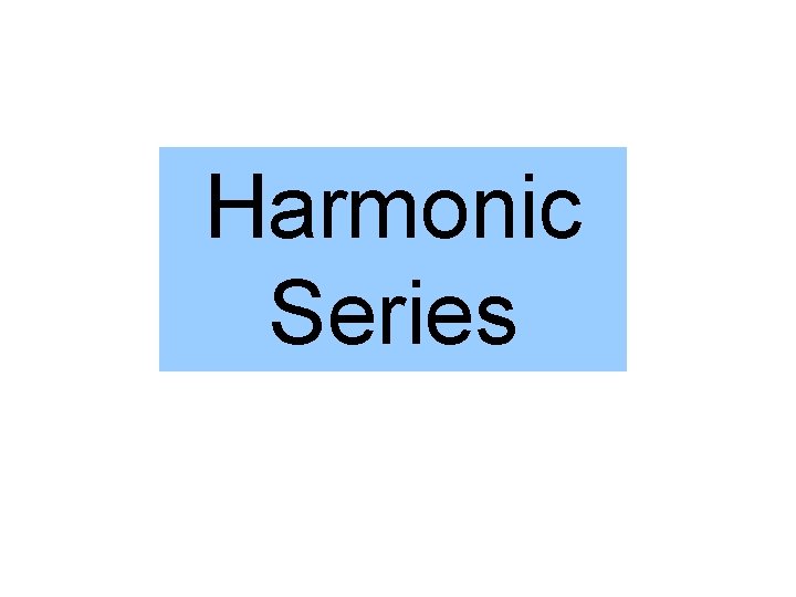 Harmonic Series 