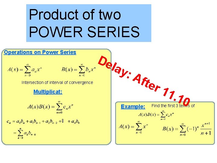 Product of two POWER SERIES Operations on Power Series De lay : Intersection of