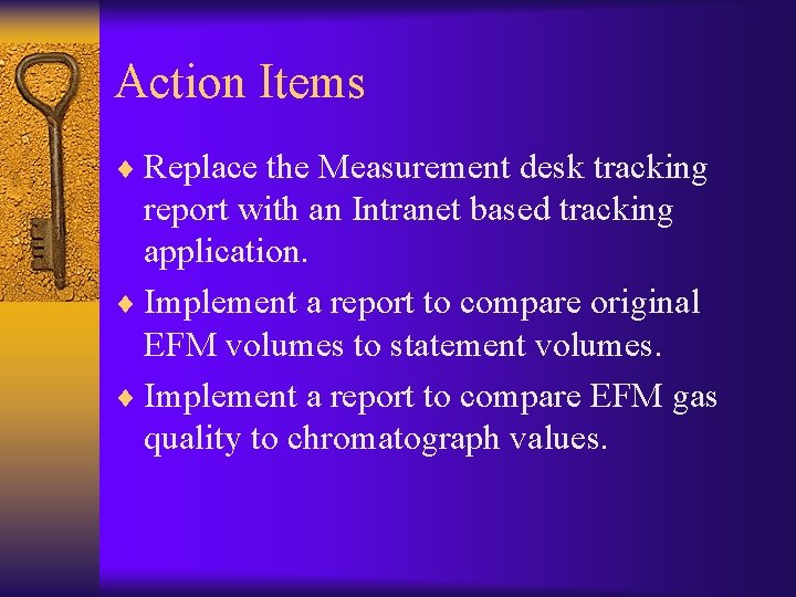 Action Items ¨ Replace the Measurement desk tracking report with an Intranet based tracking