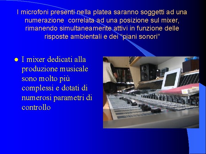 I microfoni presenti nella platea saranno soggetti ad una numerazione correlata ad una posizione