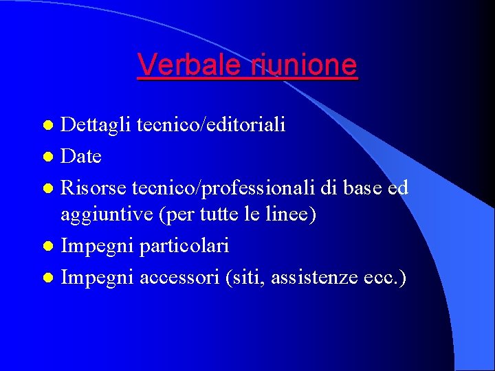 Verbale riunione Dettagli tecnico/editoriali l Date l Risorse tecnico/professionali di base ed aggiuntive (per