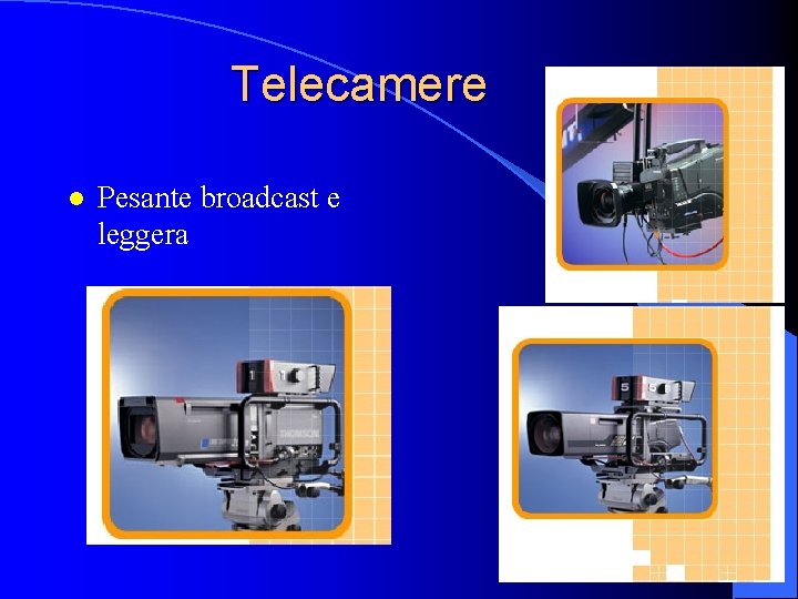 Telecamere l Pesante broadcast e leggera 