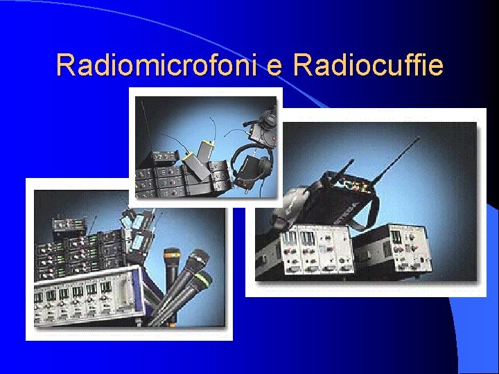 Radiomicrofoni e Radiocuffie 