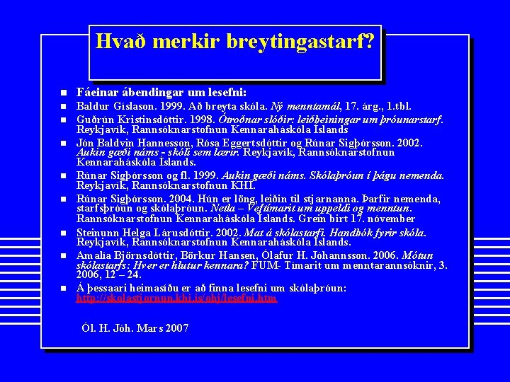 Hvað merkir breytingastarf? n Fáeinar ábendingar um lesefni: n Baldur Gíslason. 1999. Að breyta
