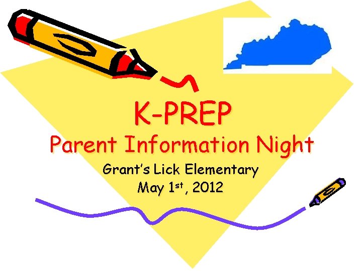 K-PREP Parent Information Night Grant’s Lick Elementary May 1 st, 2012 K-PREP Parent Information Night Grant’s Lick Elementary May 1 st, 2012
