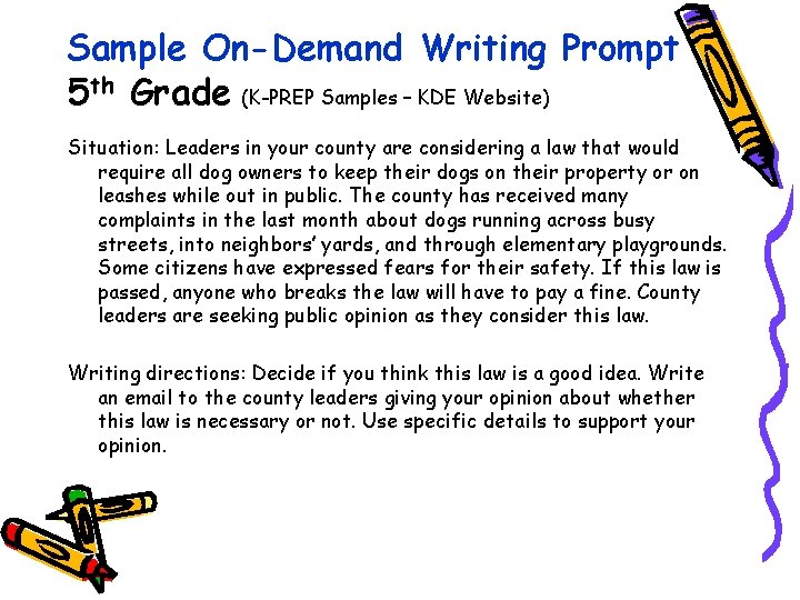 Sample On-Demand Writing Prompt 5 th Grade (K-PREP Samples – KDE Website) Situation: Leaders Sample On-Demand Writing Prompt 5 th Grade (K-PREP Samples – KDE Website) Situation: Leaders