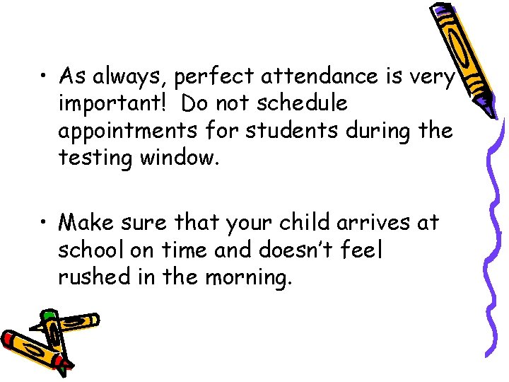 • As always, perfect attendance is very important! Do not schedule appointments for • As always, perfect attendance is very important! Do not schedule appointments for