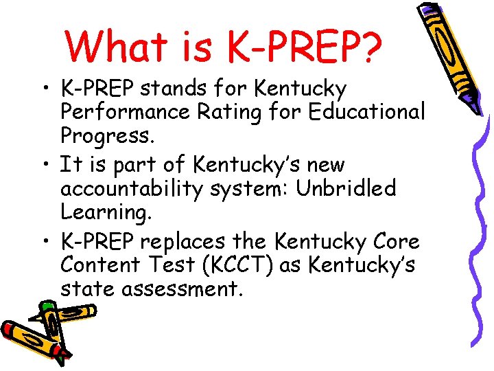 What is K-PREP? • K-PREP stands for Kentucky Performance Rating for Educational Progress. • What is K-PREP? • K-PREP stands for Kentucky Performance Rating for Educational Progress. •