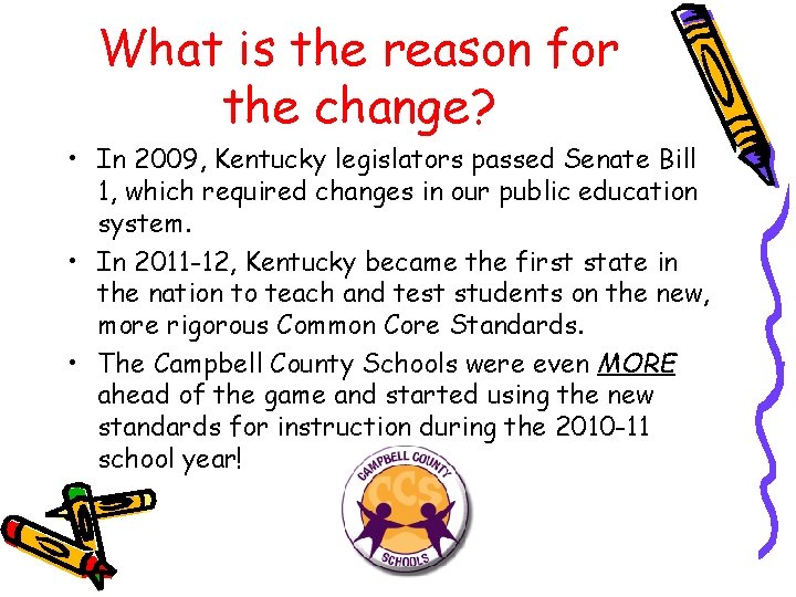 What is the reason for the change? • In 2009, Kentucky legislators passed Senate What is the reason for the change? • In 2009, Kentucky legislators passed Senate