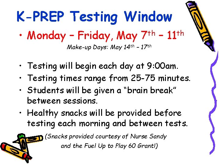K-PREP Testing Window • Monday – Friday, May 7 th – 11 th Make-up K-PREP Testing Window • Monday – Friday, May 7 th – 11 th Make-up