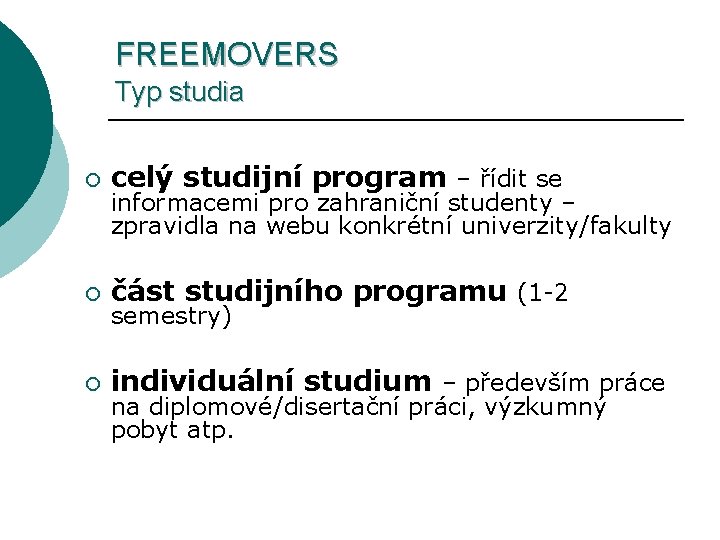 FREEMOVERS Typ studia ¡ celý studijní program – řídit se ¡ část studijního programu