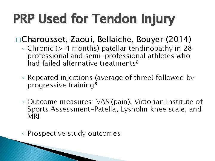 PRP Used for Tendon Injury � Charousset, Zaoui, Bellaiche, Bouyer (2014) ◦ Chronic (>