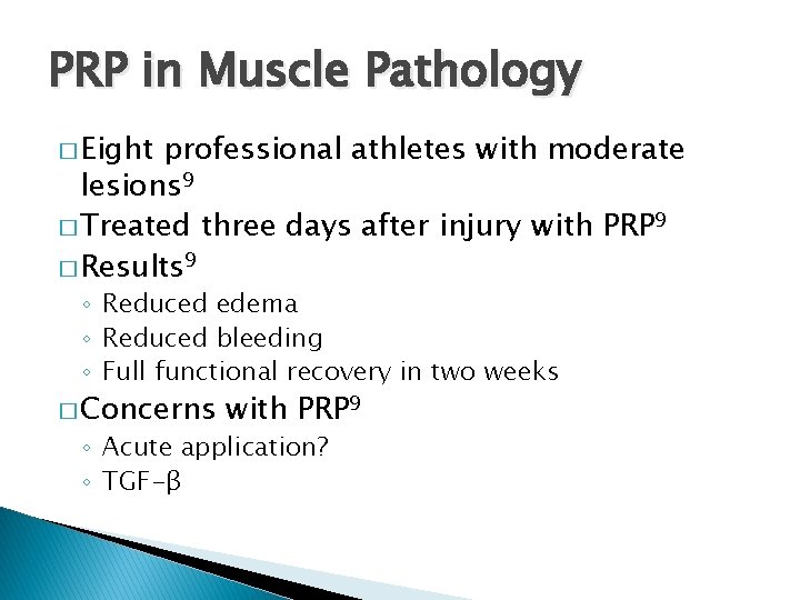 PRP in Muscle Pathology � Eight professional athletes with moderate lesions 9 � Treated