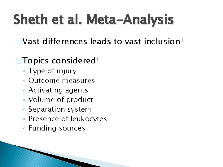 Sheth et al. Meta-Analysis � Vast differences leads to vast inclusion 1 � Topics