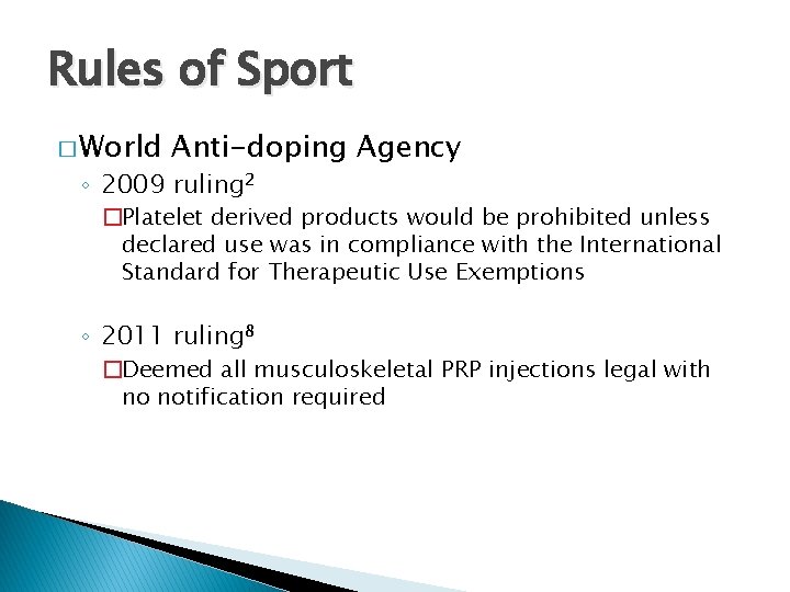 Rules of Sport � World Anti-doping Agency ◦ 2009 ruling 2 �Platelet derived products