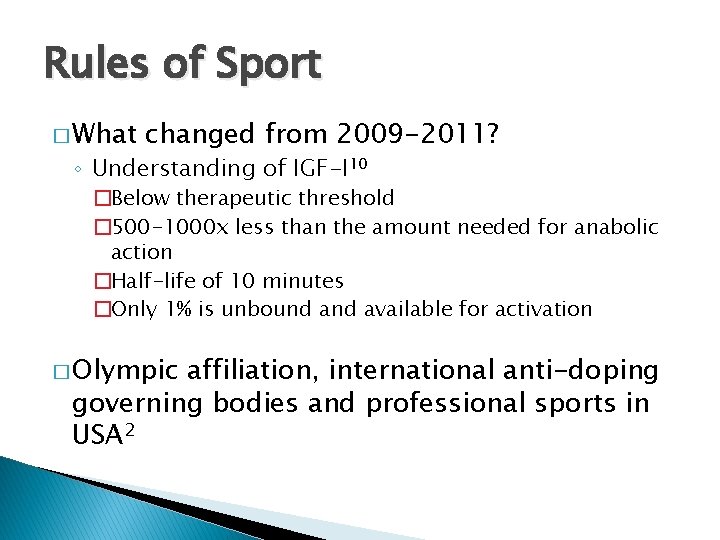 Rules of Sport � What changed from 2009 -2011? ◦ Understanding of IGF-I 10