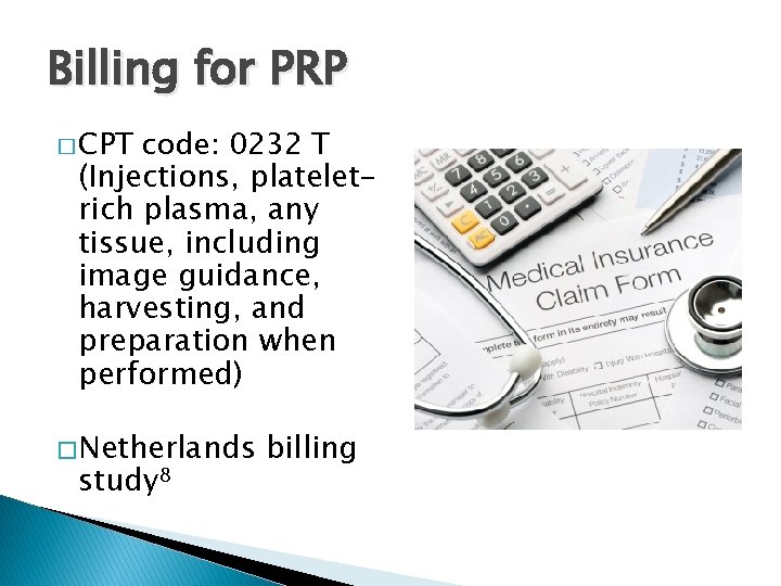 Billing for PRP � CPT code: 0232 T (Injections, plateletrich plasma, any tissue, including