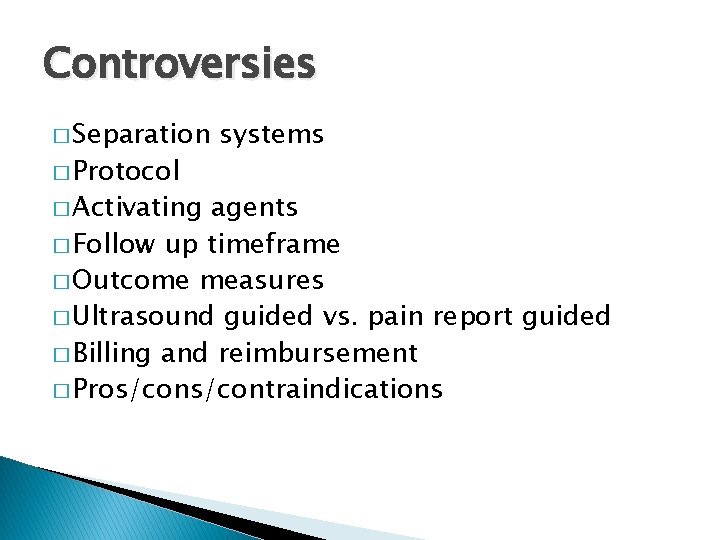 Controversies � Separation � Protocol � Activating systems agents � Follow up timeframe �