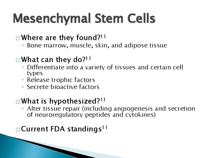 Mesenchymal Stem Cells � Where are they found? 11 ◦ Bone marrow, muscle, skin,