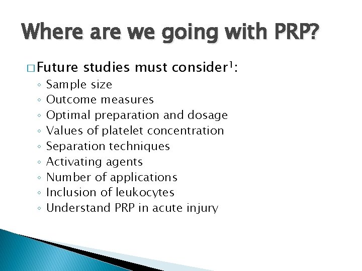 Where are we going with PRP? � Future ◦ ◦ ◦ ◦ ◦ studies