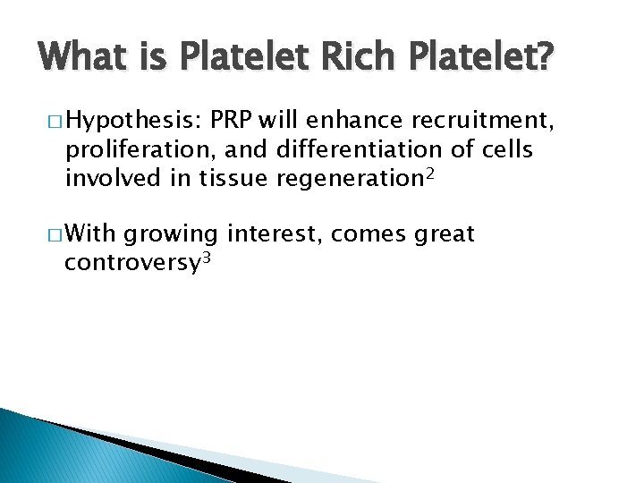 What is Platelet Rich Platelet? � Hypothesis: PRP will enhance recruitment, proliferation, and differentiation