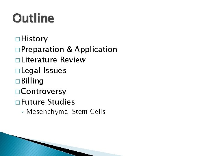 Outline � History � Preparation & Application � Literature Review � Legal Issues �
